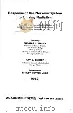 RESPONSE OF THE NERVOUS SYSTEM TO LONIZING RADIATION 1962 PDF电子版封面 THOMAS J.HALEY RAY S.SNIDER