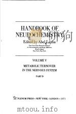 HANDBOOK OF NEUROCHEMISTRY VOLUME 5 METABOLIC TURNOVER IN THE NERVOUS SYSTEM PART B PDF电子版封面 ABEL LAJTHA