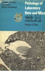 PATHOLOGY OF LABORATROY RATS AND MICE PDF电子版封面 ERNEST COTCHIN AND FRANCIS J.C