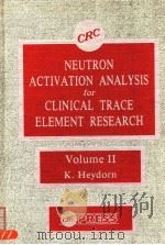 NEUTRON ACTIVATION ANALYSIS FOR CLINICAL TRACE ELEMENT RESEARCH VOLUME 2 PDF电子版封面 0849357718 K.HEYDORN