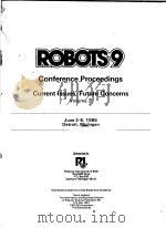 ROBOTS 9 CONFERENCE PROCEEDINGS CURRENT LSSUES,FUTURE CONCERNS VOLUME 2 PDF电子版封面 0444877932