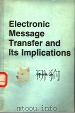 ELECTRONIC MESSAGE TRANSFER AND ITS IMPLICATIONS PDF电子版封面 0669055557 ALFRED M.LEE
