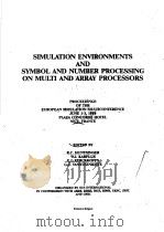 SIMULATION ENVIRONMENTS AND SYMBOL AND NUMBER PROCESSING ON MULTI AND ARRAY PROCESSORS PDF电子版封面 0911801391 R.C.HUNTSINGER W.J.KARPLUS E