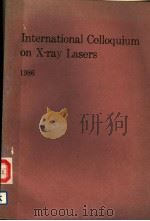 INTERNATIONAL COLLOQUIUM ON X-RAY LASERS 1986 PDF电子版封面 P.JAEGLE A.SUREAU