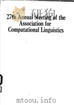 27TH ANNUAL MEETING OF THE ASSOCIATION FOR COMPUTATIONAL LINGUISTICS PDF电子版封面