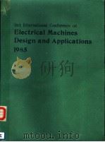 2ND INTERNATIONAL CONFERENCE ON ELECTRICAL MACHINES DESIGN AND APPLICATIONS 1985 PDF电子版封面 0852963165