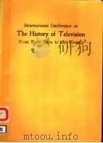 INTERNATIONAL CONFERENCE ON THE HISTORY OF TELEVISION FROM EARLY DAYS TO THE PRESENT PDF电子版封面