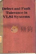 DEFECT AND FAULT TOLERANCE IN VLSI SYSTEMS  VOLUME 1（ PDF版）
