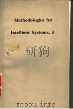 METHODOLOGIES FOR INTELLIGENT SYSTEMS,3 PDF电子版封面 0444014616 ZBIGNIEW W.RAS,PH.D. LORENZA