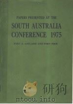 SOUTH AUSTRALIA CONFERENCE 1975 PART A:ADELAIDE AND PORT PIRIE PDF电子版封面 0909520208