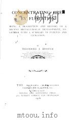 CONCENTRATING ORES BY FLOTATION 1916 PDF电子版封面 THEODORE J·HOOVER