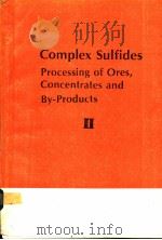 COMPLEX SULFIDES PROCESSING OF ORES CONCENTRATES AND BY-PRODUCTS Ⅱ PDF电子版封面