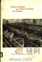 AKTUELLE PROBIEME AUS THEORIE UND PRAXIS DER FLOTATION PDF电子版封面