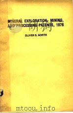 MINERAL EXPLORATION,MINING,AND PROCESSING PATENTS,1976 PDF电子版封面 OLIVER S.NORTH