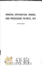 MINERAL EXPLORATION,MINING,AND PROCESSING PATENTS,1971 PDF电子版封面 OLIVER S.NORTH