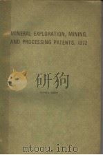 MINERAL EXPLORATION，MINING，AND PROCESSING PATENTS，1972（ PDF版）