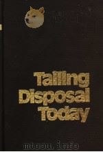 TAILING DISPOSAL TODAY PDF电子版封面 EDITED BY C·L·APLIN AND GEORGE