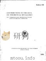 CONTRIBUTIONS TO THE DATA ON THEORETICAL METALLURGY 16:THEROMODYNAMIC PROPERTIES OF NICKEL AND ITS I PDF电子版封面 ALLA D.MATH AND L.B.PANKRATZ