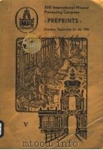 XVII INTERNATIONAL MINERAL PROCESSING CONGRESS PREPRINTS VOLUME Ⅴ PDF电子版封面
