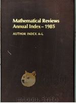 MATHEMATICAL REVIEWS ANNUAL INDEX-1985 AUTHOR INDEX A-L PDF电子版封面