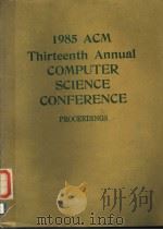 1985 ACM THIRTEENTH ANNUAL COMPUTER SCIENCE CONFERENCE PDF电子版封面 0897911504