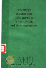COMPUTER HARDWARE DESCRIPTION LANGUAGES AND THEIR APPLICATIONS PDF电子版封面 0444884114 JOHN A.DARRINGER FRANZ J.RAMM
