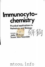 IMMUNOCYTOCHEMISTRY PRACTICAL APPLICATIONS IN PATHOLOGY AND BIOLOGY PDF电子版封面 0723606692 EDITED BY JULIA M.POLAK AND SU