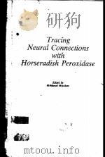 TRACING NEURAL CONNECTIONS WITH HORSERADISH PEROXIDASE（1982 PDF版）