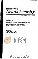 HANDBOOK OF NEUROCHEMISTRY  SECOND EDITION  VOLUME 7 STRUCTURAL ELEMENTS OF THE NERVOUS SYSTEM（ PDF版）