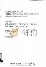 HANDBOOK OF CHEMICAL NEUROANATOMY VOLUME 2:CLASSICAL TRANSMITTERS IN THE CNS,PART 1 PDF电子版封面 0444903305 A.BJORKLUND T.HOKFELT