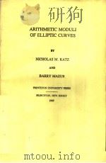 ARITHMETIC MODULI OF ELLIPTIC CORVES PDF电子版封面 0691083495 NICHOLAS'M.KATZ BARRY MAZUR