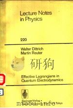 LECTURE NOTES IN PHYSICS 220 EFFECTIVE LAGRANGIANS IN QUANTUM ELECTRODYNAMICS PDF电子版封面 0387151826
