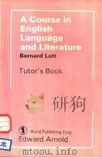 A COURSE IN ENGLISH LANGUAGE AND LITERATURE TUROR'S BOOK PDF电子版封面 0713184280 BERNARD LOTT