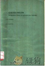 GAUGE FIELDS INTRODUCTION TO QUANTUM THEORY PDF电子版封面 0805390162 L.D.FADDEEV A.A.SLAVNOV