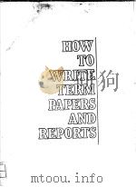 HOW TO WRITE TERM PAPERS AND REPORTS PDF电子版封面 L.SUE BAUGH