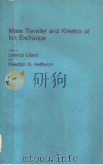 MASS TRANSFER AND KINETICS OF ION EXCHANGE PDF电子版封面 9024728614 LORENZO LIBERTI FRIEDRICH G.H