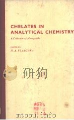 CHELATES IN ANALYTICAL CHEMISTRY A COLLECTION OF MONOGRAPHS VOLUME 4 PDF电子版封面 0824711984 H.A.FLASCHKA A.J.BARNARD
