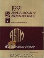 1991 ANNUAL BOOK OF ASTM STANDARDS SECTION 2 NONFERROUS METAL PRODUCTS VOLUME 02.05 METALLIC AND INO 1991 PDF电子版封面 0803115962