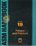 ASM HANDBOOK VOLUME 19 FATIGUE AND FRACTURE（1996 PDF版）