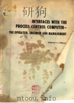 INTERFACES WITH THE PROCESS CONTROL COMPUTER THE OPERATOR,ENGINEER AND MANAGEMENT PDF电子版封面 0876641559 T.J.WILLIAMS