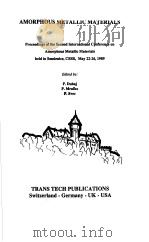 AMORPHOUS METALLIC MATERALS  PROCEEDINGS OF THE SECOND INTERNATIONAL CONFERENCE ON AMORPHOUS METALLI（1990 PDF版）