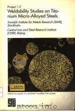 PROJECT 1.3  WELDABILITY STUDIES ON TITA-NIUM MICRO-ALLOYED STEELS（ PDF版）