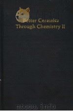 BETTER CERAMICS THROUGH CHEMISTRY Ⅱ 1986 PDF电子版封面 0931837391