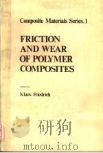 FRICTION AND WEAR OF POLYMER COMPOSITES PDF电子版封面 0444425241 KLAUS FRIEDRICH