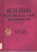 ILLUSTRATED DICTIONARY OF BUILDING MATERIALS AND TECHNIQUES PDF电子版封面 0830604812 PAUL BIANCHINA
