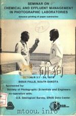 ADVANCE PRINTING OF PAPER SUMMARIES SEMINAR ON CHEMICAL AND EFFLUENT MANAGEMENT IN PHOTOGRAPHIC LABO 1978 PDF电子版封面 0892080957