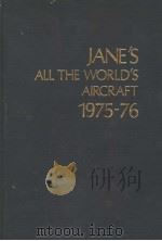 JANE'S ALL THE WORLD'S AIRCRAFT 1975-76 PDF电子版封面 0354005219 JOHN W.R.TAYLOR
