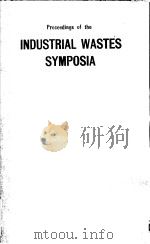 PROCEEDINGS OF THE INDUSTRIAL WASTES SYMPOSIA PDF电子版封面