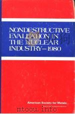 NONDESTRUCTIVE EVALUATION IN THE NUCLEAR INDUSTRY-1980 PDF电子版封面