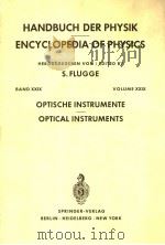 HANDBUCH DER PHYSIK ENCYCLOPEDIA OF PHYSICS OPTISCHE INSTRUMENTE OPTICAL INSTRUMENTS PDF电子版封面 S.FLUGGE